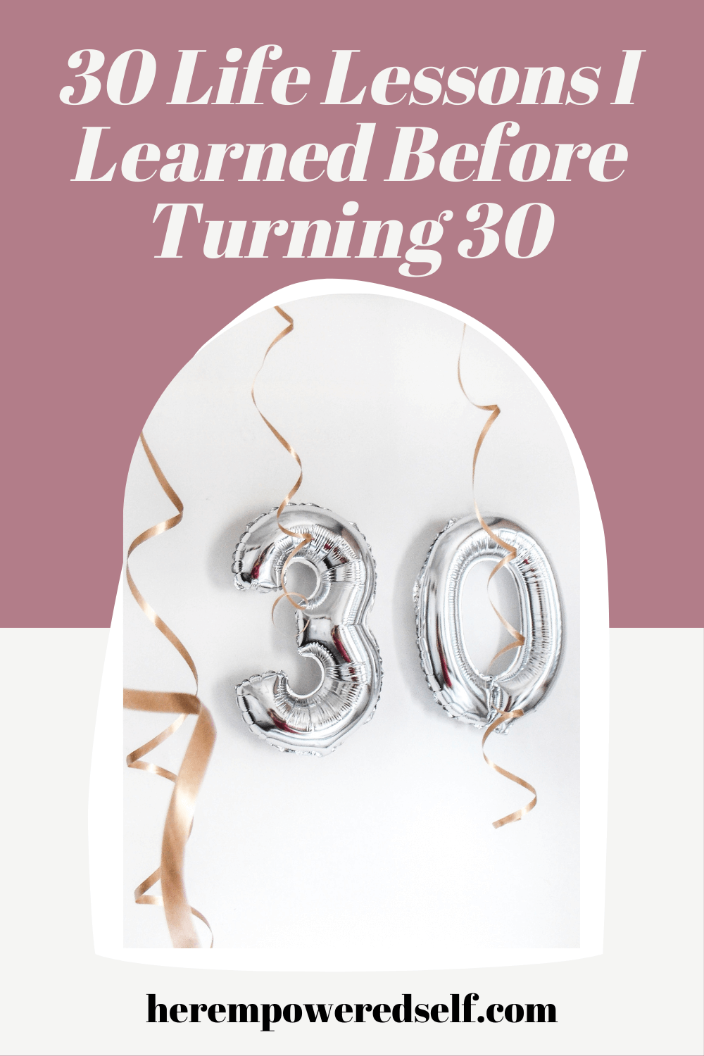 30 Life Lessons I Learned Before Turning 30 - Her Empowered Self