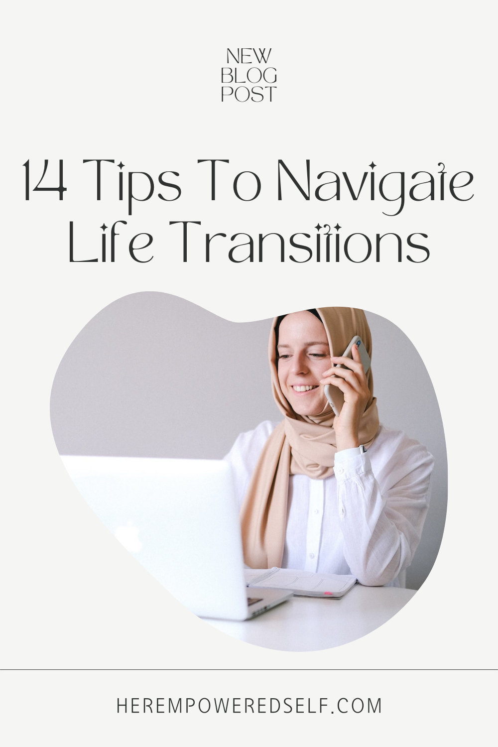 14 Tips To Navigate Life Transitions With Grace - Her Empowered Self