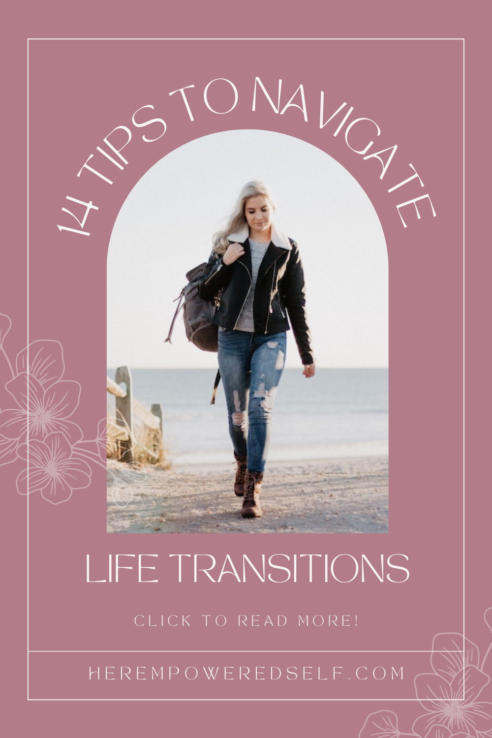 14 Tips To Navigate Life Transitions With Grace - Her Empowered Self